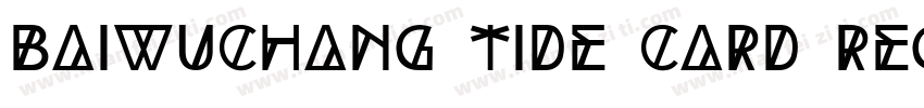 Baiwuchang tide card Regular字体转换